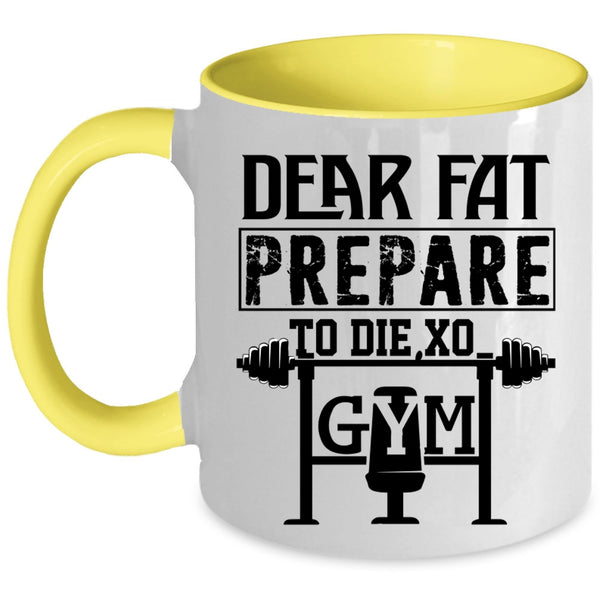 Cool Gym Coffee Mug, Dear Fat Prepare Accent Mug
