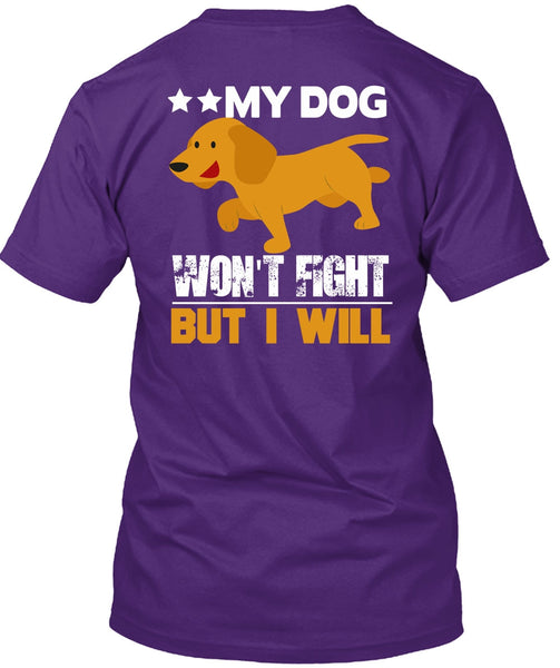 My Dog Won't Fight But I Will T Shirt, My Favorite T Shirt