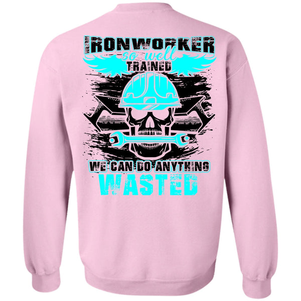 I Love Ironworker T Shirt, Ironworker So Well Trained Sweatshirt