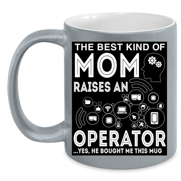 The Best Kind Of Mom Raises An Operator Coffee Mug, Mom Coffee Cup