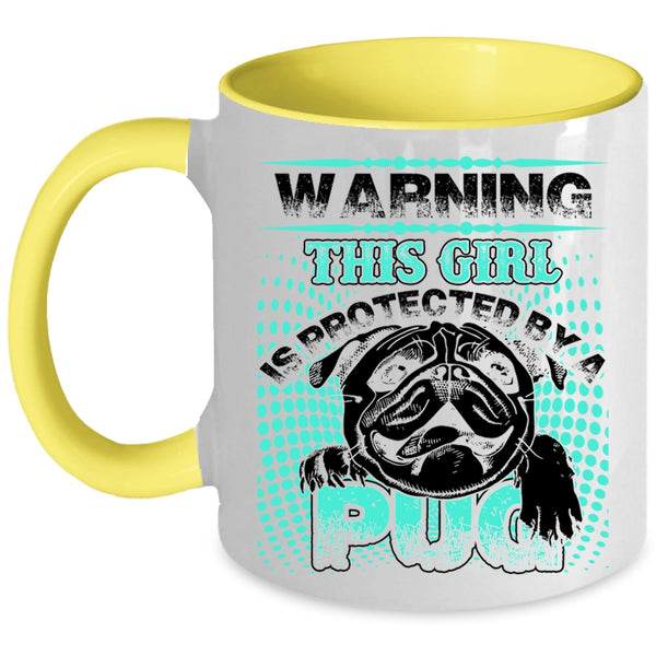 Awesome Pug Coffee Mug, This Girl Is Protected By A Pug Accent Mug