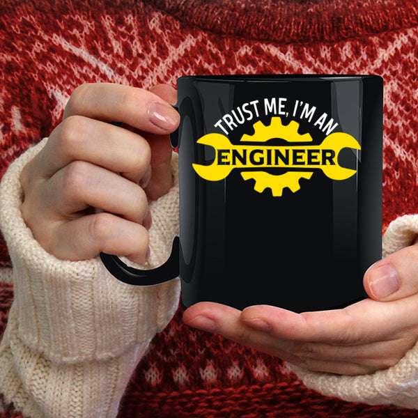 Trust Me I'm An Engineer Coffee Mug, Cute Engineer Coffee Cup
