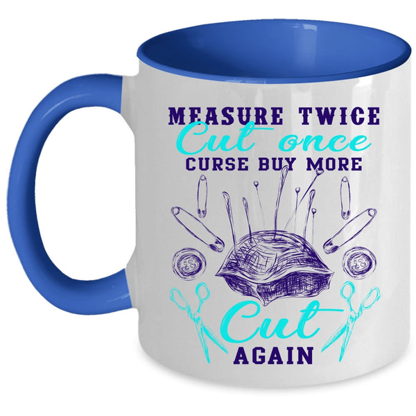 Curse Buy More Cut Again Coffee Mug, Measure Twice Cut Once Accent Mug
