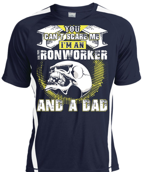 Ironworker And A Dad T Shirt, You Can't Scare Me T Shirt, Cool Shirt