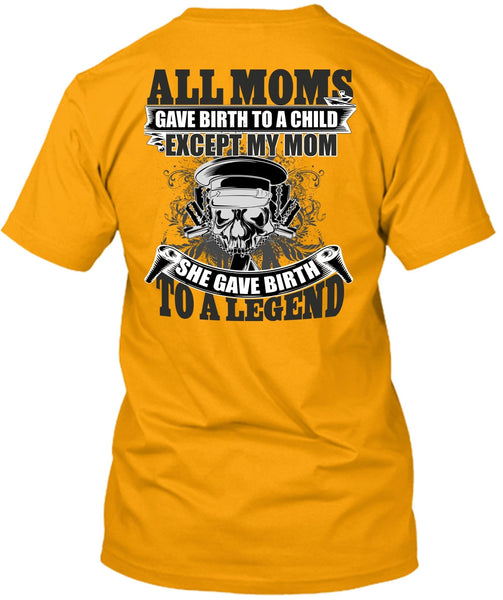 She Gave Birth To A Legend T Shirt, I Love Mom T Shirt