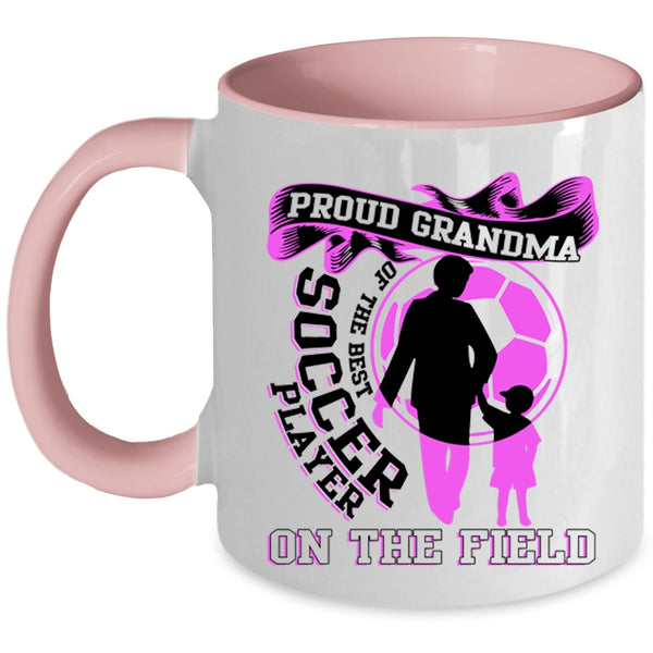 Funny Grandma Coffee Mug, Proud Grandma Of The Best Soccer Player Accent Mug