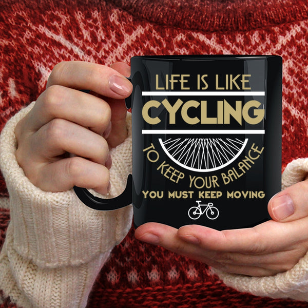 Life Is Like Cycling Coffee Mug, I Go Cycling Coffee Cup