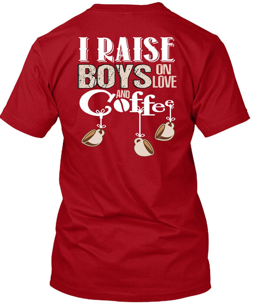 I Raise Boys On Love Ans Coffee T Shirt, Being A Boyfriend T Shirt