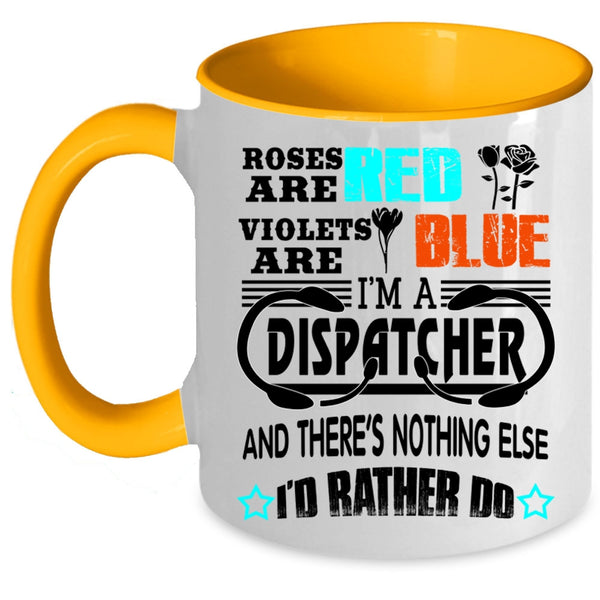 I'm A Dispatcher Coffee Mug, Roses Are Red Violets Are Blue Accent Mug
