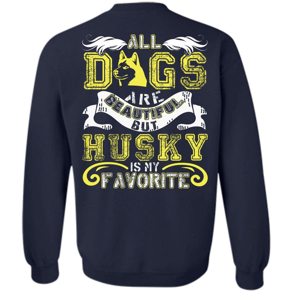 Husky Is My Favorite T Shirt, I Love Husky Sweatshirt