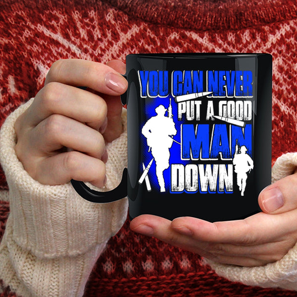 You Can Never Put A Good Man Down Coffee Mug, Gift For Dad Coffee Cup