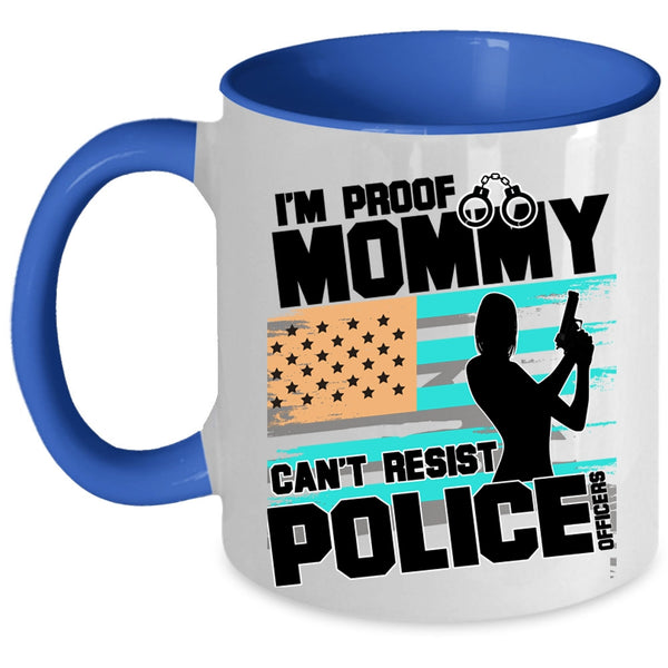 Cool Policeman Coffee Mug, I'm Proof Mommy Can't Resist Police Officers Accent Mug