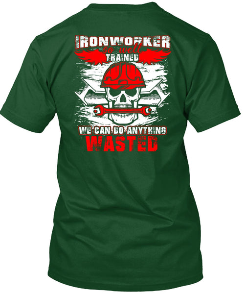 Ironworker So Well Trained T Shirt, Being An Ironworker T Shirt