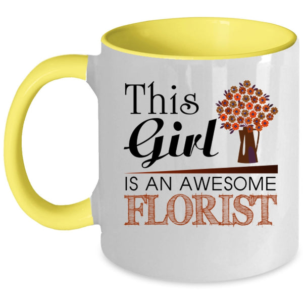 Awesome Girls Coffee Mug, This Girl Is An Awesome Florist Accent Mug
