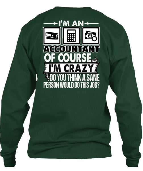 I'm An Accountant T Shirt, I'm Crazy T Shirt