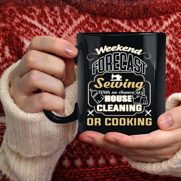 Weekend Forecast Sewing Coffee Mug, Funny Gift For My Mom Coffee Cup