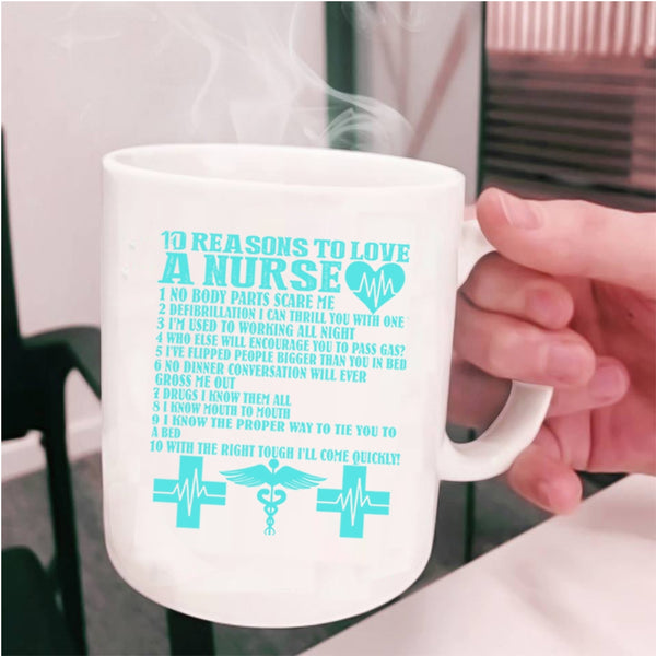 Cute Nurses Coffee Mug, 10 Reasons To Love A Nurse Cup