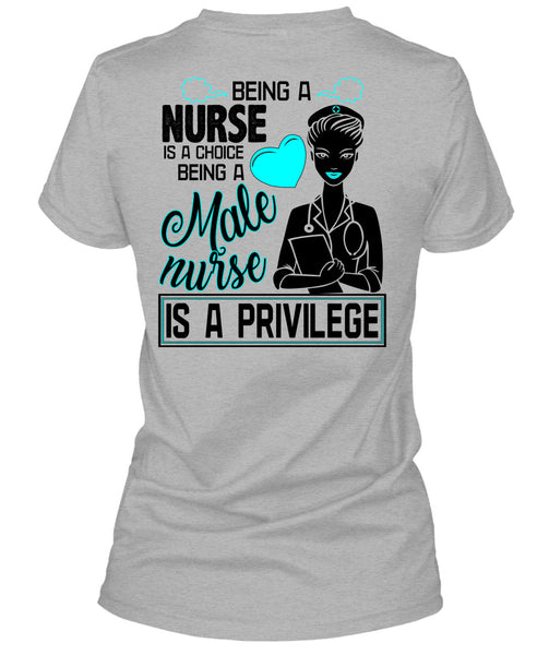 Being A Nurse Is A Choice T Shirt, Being A Nurse T Shirt