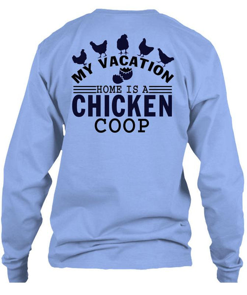 My Vacation Home Is A Chicken Coop T Shirt, I Love Chicken T Shirt