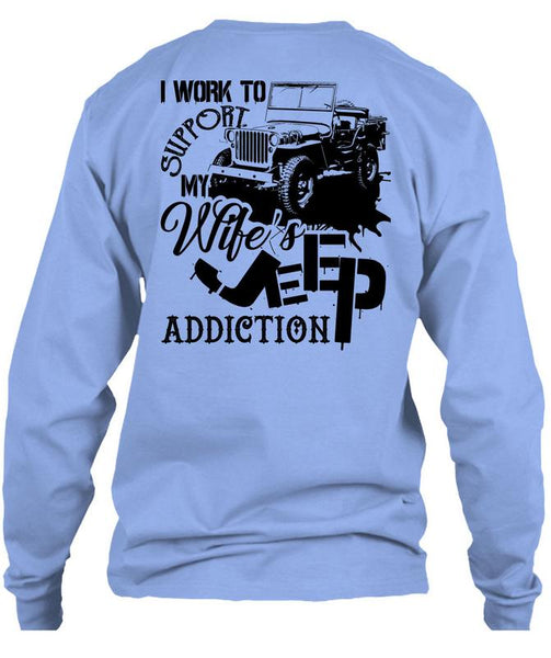 I Work To Support My Wife's Jeep Addiction T Shirt, Being A Driver T Shirt