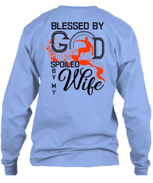 Blessed By God Spoiled By My Wife T Shirt, I Love My Wife T Shirt