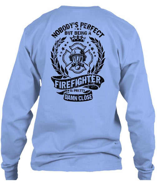 Being A Firefighter Is Pretty Damn Close T Shirt, Being A Firefighter T Shirt