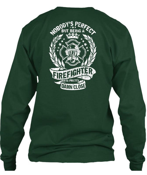 Being A Firefighter Is Pretty Damn Close T Shirt, I Love Firefighter T Shirt