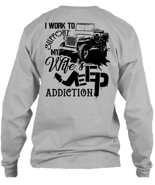 I Work To Support My Wife's Jeep Addiction T Shirt, Being A Driver T Shirt