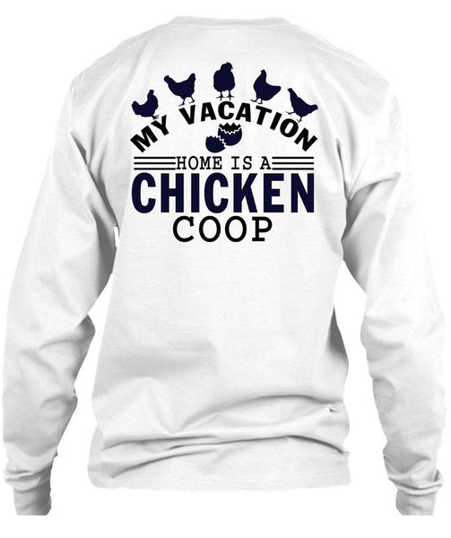 My Vacation Home Is A Chicken Coop T Shirt, I Love Chicken T Shirt