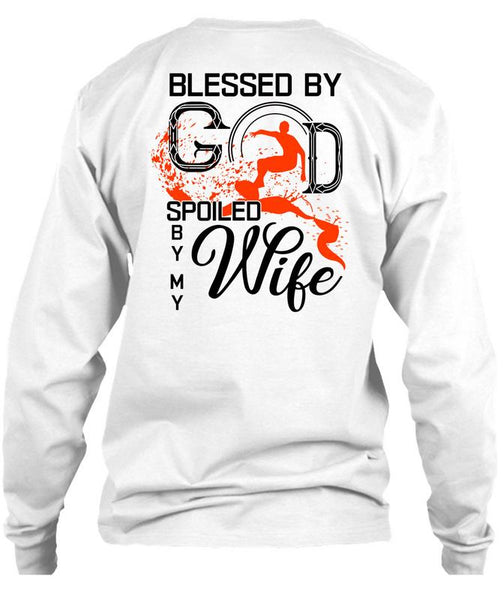 Blessed By God Spoiled By My Wife T Shirt, I Love My Wife T Shirt