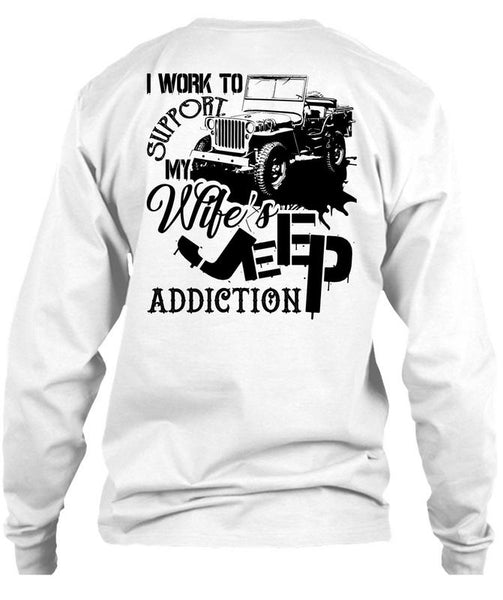 I Work To Support My Wife's Jeep Addiction T Shirt, Being A Driver T Shirt