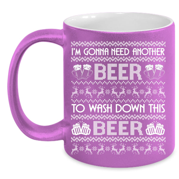 I'm Gonna Need Another Beer Coffee Mug, Cold Beer Coffee Cup
