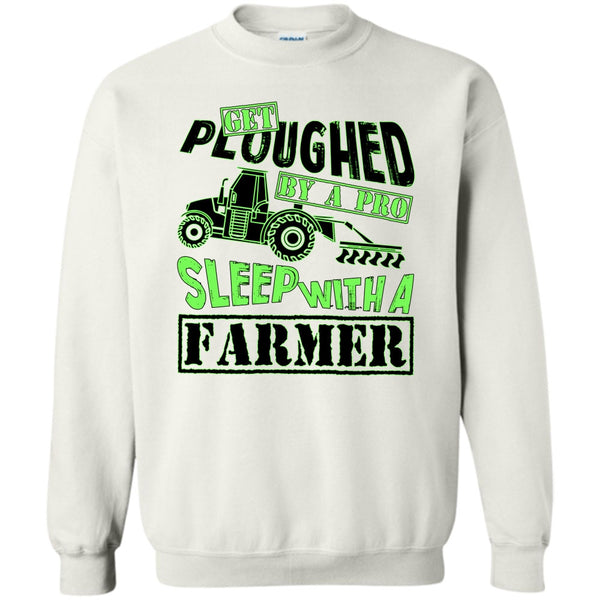 Coolest Farmer T Shirt, Get Ploughed By A Pro Sweatshirt