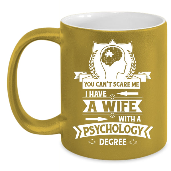 I Have A Wife With A Psychology Degree Mug, Love Cup