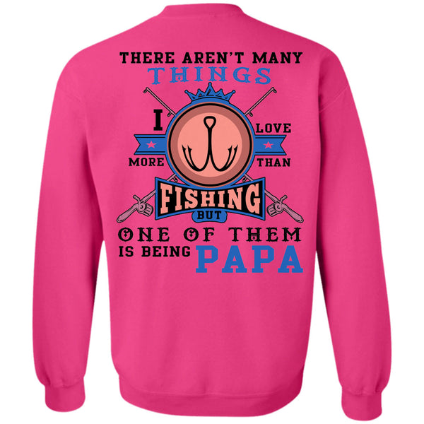Being A Father T Shirt, I Love More Than Fishing But One Of Them Is Being Papa Sweatshirt