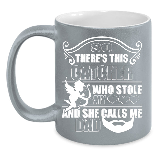 This Catcher Stole My Heart Coffee Mug, She Calls Me Dad Coffee Cup