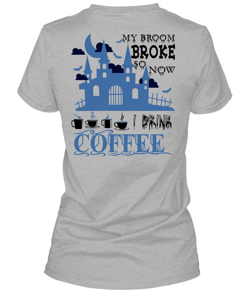 My Broom Broke So Now I Drink Coffee T Shirt, Wait For Halloween T Shirt