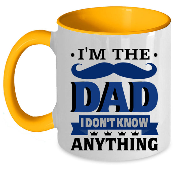 I Don't Know Anything Coffee Mug, I'm The Dad Accent Mug