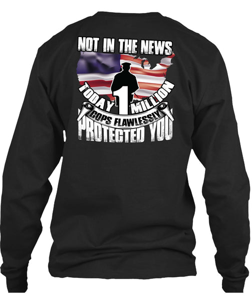 Cops Flawlessly Protected You T Shirt, Being A Police T Shirt