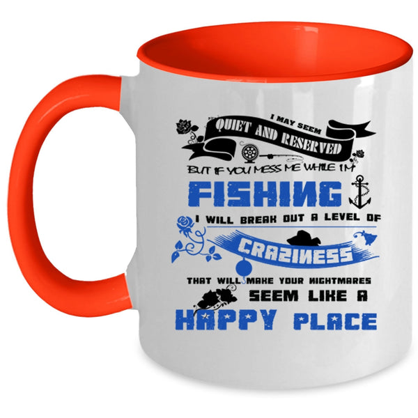 Love Fishing Coffee Mug, Don't Mess With Me While I'm Fishing Accent Mug