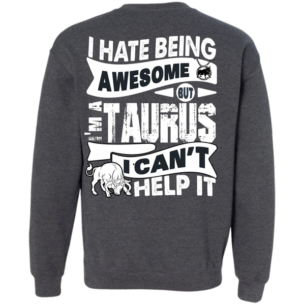 I'm A Taurus T Shirt, I Love Taurus Sweatshirt