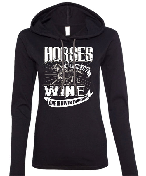 Horses Are Like Fine Wine T Shirt, Being An Equestrian T Shirt (Anvil Ladies Ringspun Hooded)