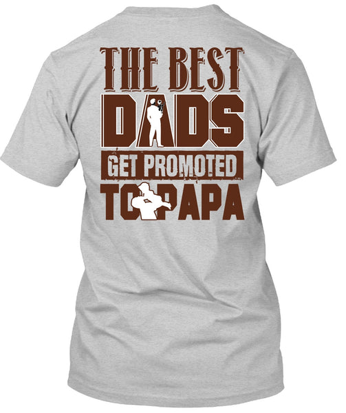 The Best Dads Get Promoted To Papa T Shirt, I Love Dad T Shirt
