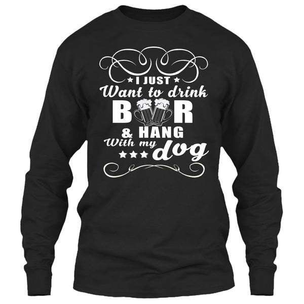 I Just Want To Drink Beer T Shirt, Hang Out With My Dog T Shirt