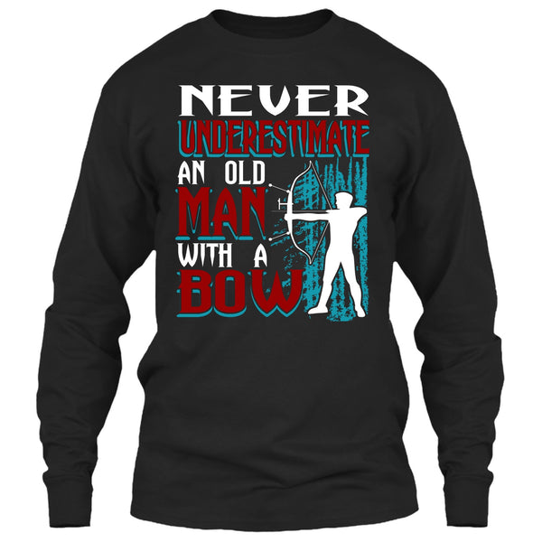 Never Underestimate T Shirt, An Old Man With A Bow T Shirt