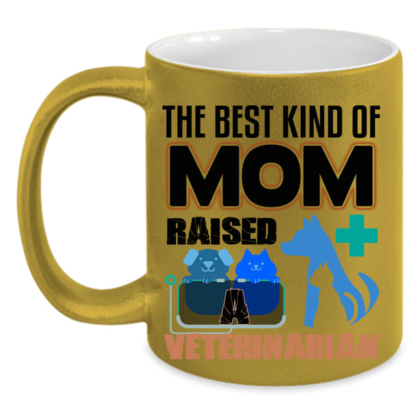 Cute Mom Coffee Mug, The Best Kind Of Mom Raised A Veterinarian Accent Mug