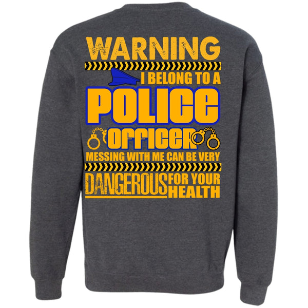 Dangerous For Your Health T Shirt, I Love Police Sweatshirt