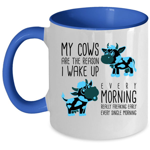 Cow Lovers Coffee Mug, My Cows Are The Reason I Wake Up Accent Mug