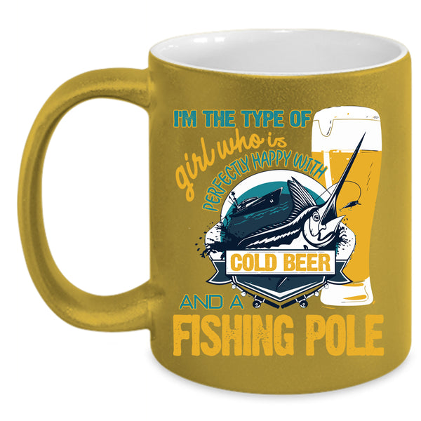Happy With Cold Beer And A Fishing Pole Coffee Mug, Cool Girls Coffee Cup