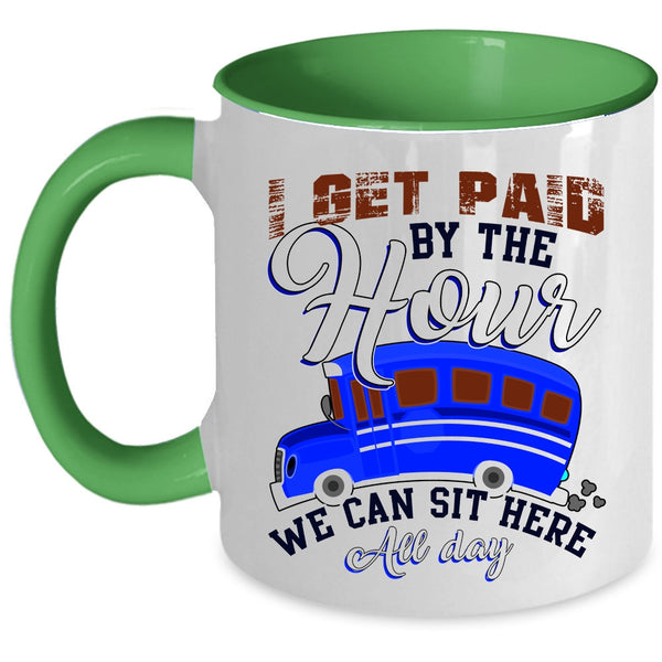 We Can Sit Here All Day Coffee Mug, I Get Paid By The Hour Accent Mug